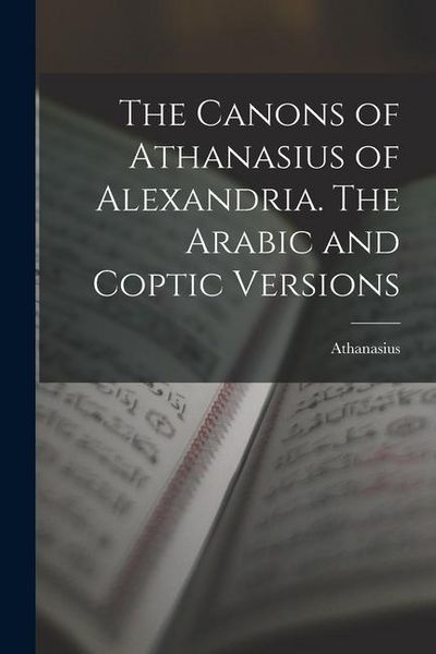 Produktbild: The Canons of Athanasius of Alexandria. The Arabic and Coptic Versions