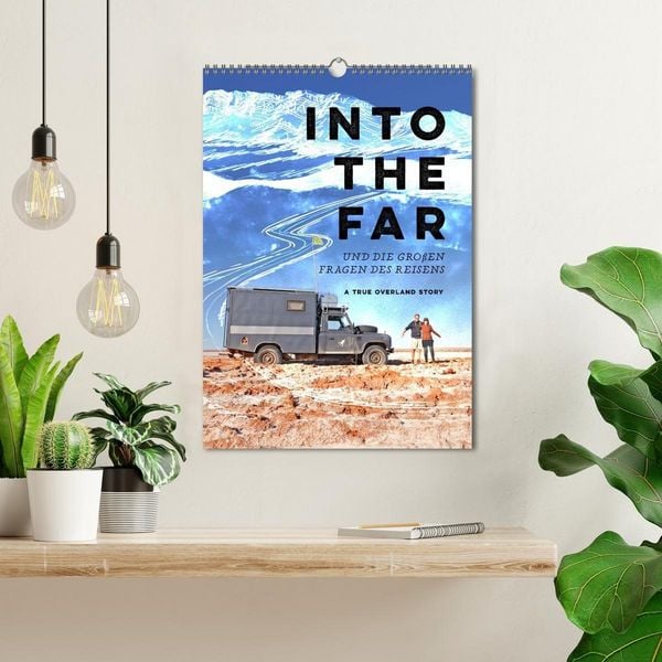 Produktbild: INTO THE FAR und die gro&szlig;en Fragen des Reisens - A True Overland Story (Wandkalender 2027 DIN A3 hoch), CALVENDO Monatskalender