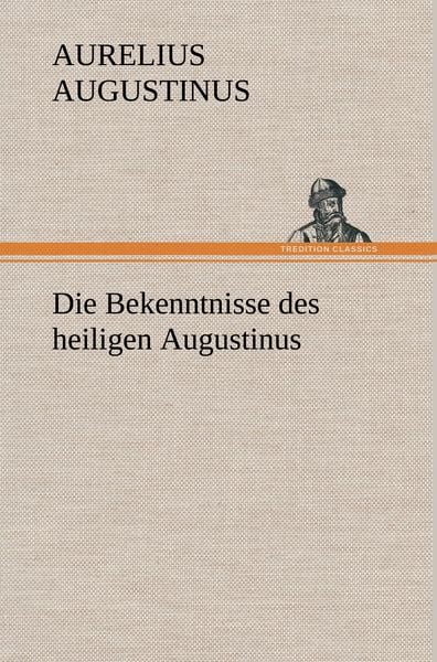 Produktbild: Die Bekenntnisse des heiligen Augustinus