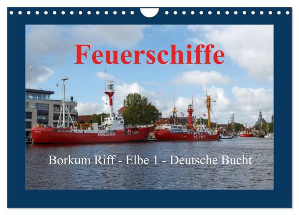 Produktbild: Feuerschiffe - Borkum Riff - Elbe 1 - Deutsche Bucht (Wandkalender 2026 DIN A4 quer), CALVENDO Monatskalender
