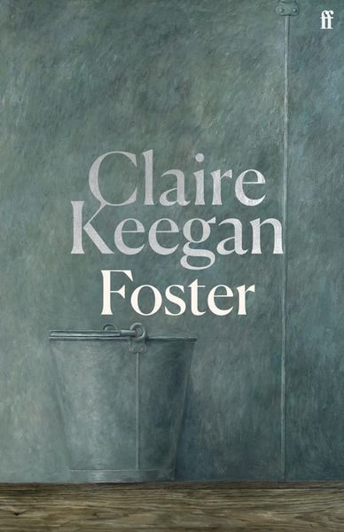 Foster, Gebundene Ausgabe von Claire Keegan, Faber & Faber, 9780571392599