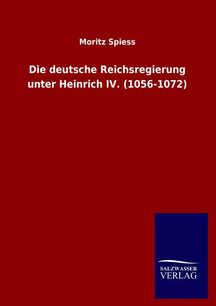 Produktbild: Die deutsche Reichsregierung unter Heinrich IV. (1056-1072)