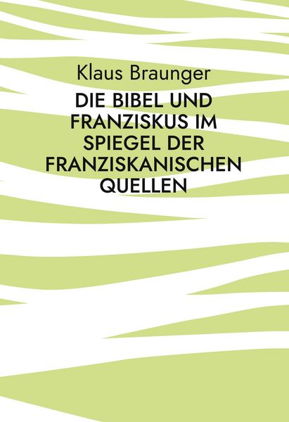 Produktbild: Die Bibel und Franziskus im Spiegel der franziskanischen Quellen