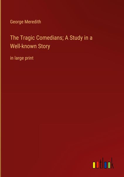 Produktbild: The Tragic Comedians; A Study in a Well-known Story