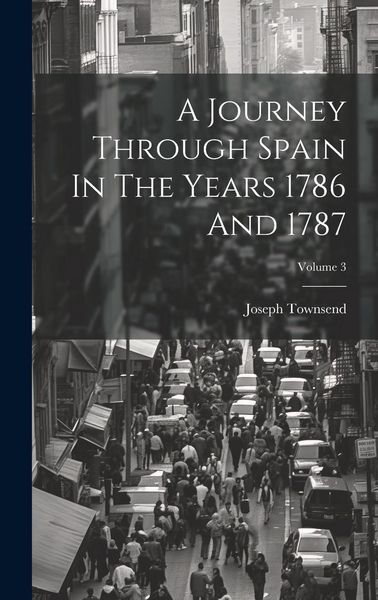 Produktbild: A Journey Through Spain In The Years 1786 And 1787; Volume 3
