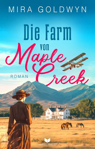 Produktbild: Die Farm von Maple Creek | Der Auftakt der ber&uuml;hrenden Familiensaga von Mira Goldwyn