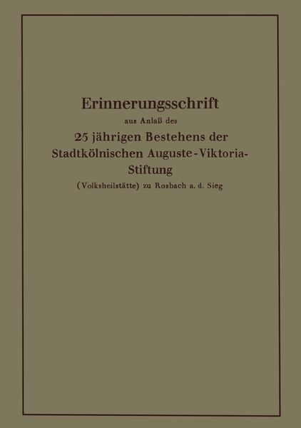 Produktbild: Erinnerungsschrift aus Anla&szlig; des 25 j&auml;hrigen Bestehens der Stadtk&ouml;lnischen Auguste-Viktoria-Stiftung