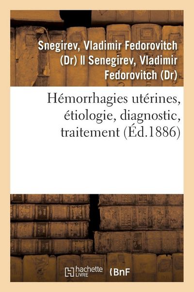 Produktbild: H&eacute;morrhagies ut&eacute;rines, &eacute;tiologie, diagnostic, traitement