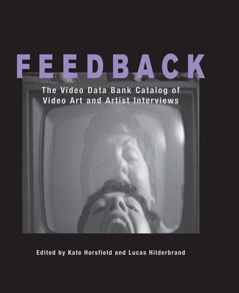 Produktbild: Feedback: The Video Data Bank Catalog of Video Art and Artist Interviews
