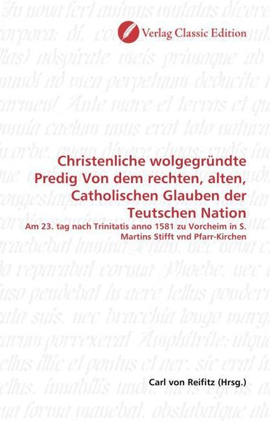 Produktbild: Christenliche wolgegr&uuml;ndte Predig Von dem rechten, alten, Catholischen Glauben der Teutschen Nation