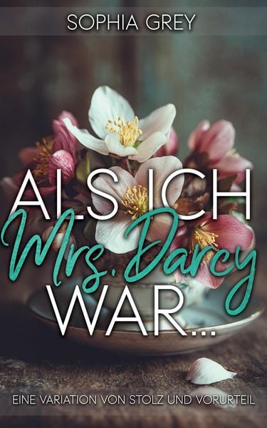 Produktbild: Als ich Mrs. Darcy war... : Eine Variation von Stolz und Vorurteil