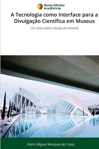 Produktbild: A Tecnologia como Interface para a Divulga&ccedil;&atilde;o Cient&iacute;fica em Museus