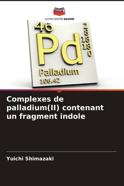 Produktbild: Complexes de palladium(II) contenant un fragment indole