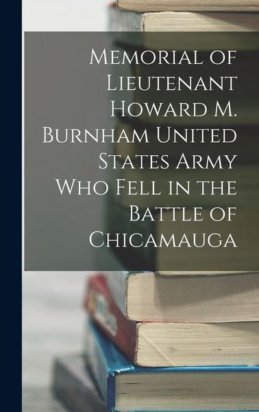 Produktbild: Memorial of Lieutenant Howard M. Burnham United States Army who Fell in the Battle of Chicamauga