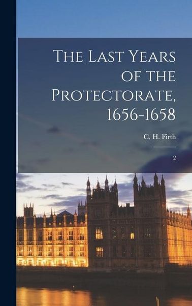 Produktbild: The Last Years of the Protectorate, 1656-1658