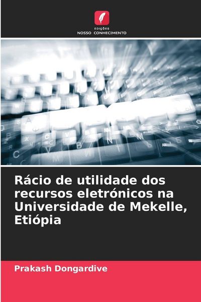 Produktbild: R&aacute;cio de utilidade dos recursos eletr&oacute;nicos na Universidade de Mekelle, Eti&oacute;pia