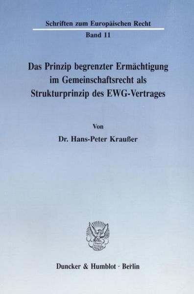 Das Prinzip begrenzter Ermächtigung im Gemeinschaftsrecht als Strukturprinzip des EWG-Vertrages., Taschenbuch von Hans-Peter Krausser, Duncker &