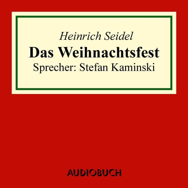 Das Weihnachtsfest - Heinrich Seidel, Audio, 9783899649727