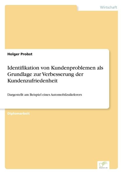 Identifikation von Kundenproblemen als Grundlage zur Verbesserung der Kundenzufriedenheit, Taschenbuch von Holger Probst, GRIN, 9783838661414