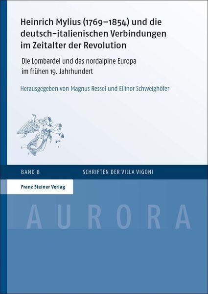 Produktbild: Heinrich Mylius (1769&ndash;1854) und die deutsch-italienischen Verbindungen im Zeitalter der Revolution
