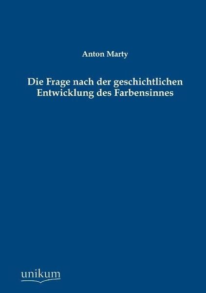 Marty, A: Frage nach der geschichtlichen Entwicklung des Far, Taschenbuch von Anton Marty, Unikum, 9783845746029