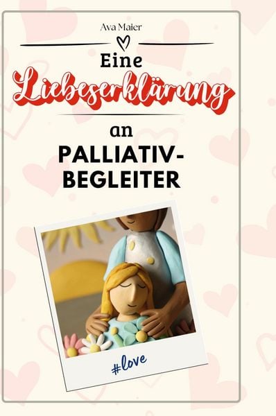 Produktbild: Eine Liebeserkl&auml;rung an Palliativbegleiter