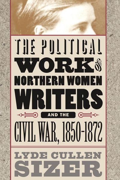 Produktbild: The Political Work of Northern Women Writers and the Civil War, 1850-1872