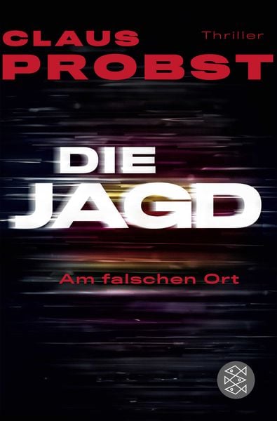 Die Jagd - Am falschen Ort, Taschenbuch von Claus Probst, Fischer Taschenbuch Verlag, 9783596036721