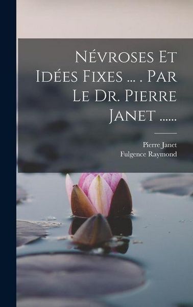 Produktbild: N&eacute;vroses Et Id&eacute;es Fixes ... . Par Le Dr. Pierre Janet ......