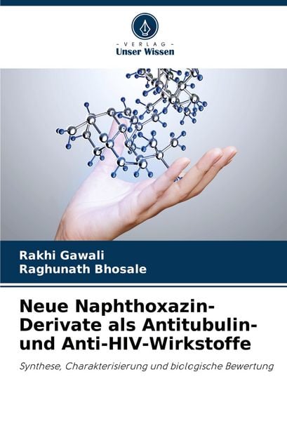 Neue Naphthoxazin-Derivate als Antitubulin- und Anti-HIV-Wirkstoffe, Taschenbuch von Rakhi Gawali , Raghunath Bhosale, Verlag Unser Wissen,