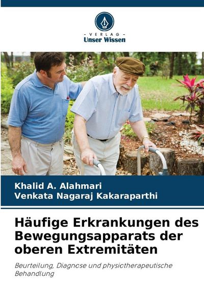 Häufige Erkrankungen des Bewegungsapparats der oberen Extremitäten, Taschenbuch von Khalid A. Alahmari,Venkata Nagaraj Kakaraparthi, Verlag Unser