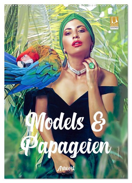 Models und Papageien - Artwork (Wandkalender 2024 DIN A2 hoch), CALVENDO Monatskalender