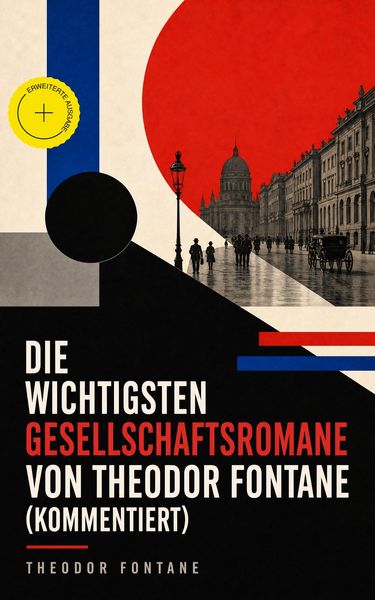 Produktbild: Die wichtigsten Gesellschaftsromane von Theodor Fontane (Kommentiert)