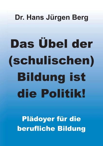 Produktbild: Das &Uuml;bel der (schulischen) Bildung ist die Politik!