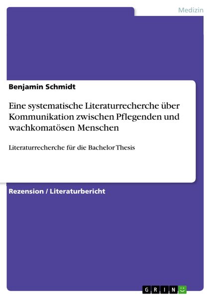 Produktbild: Eine systematische Literaturrecherche &uuml;ber Kommunikation zwischen Pflegenden und wachkomat&ouml;sen Menschen