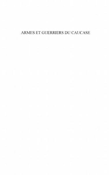 Produktbild: Armes et guerriers du caucase - Les traditions guerrieres des peuples caucasiens