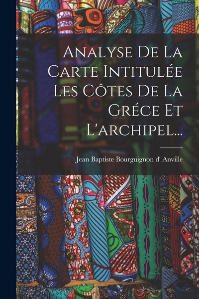 Produktbild: Analyse De La Carte Intitul&eacute;e Les C&ocirc;tes De La Gr&eacute;ce Et L'archipel...