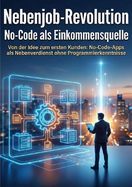 Produktbild: Nebenjob-Revolution: No-Code als Einkommensquelle