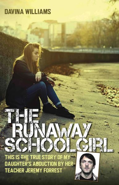 Produktbild: The Runaway Schoolgirl - This is the true story of my daughter's abduction by her teacher Jeremy Forrest