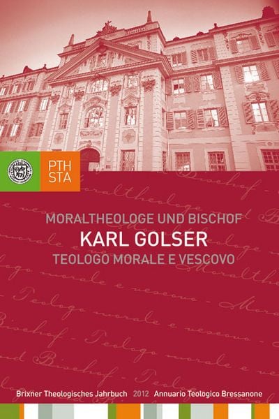 Produktbild: Karl Golser &ndash; Moraltheologe und Bischof. Eine Auswahl aus seinen Schriften