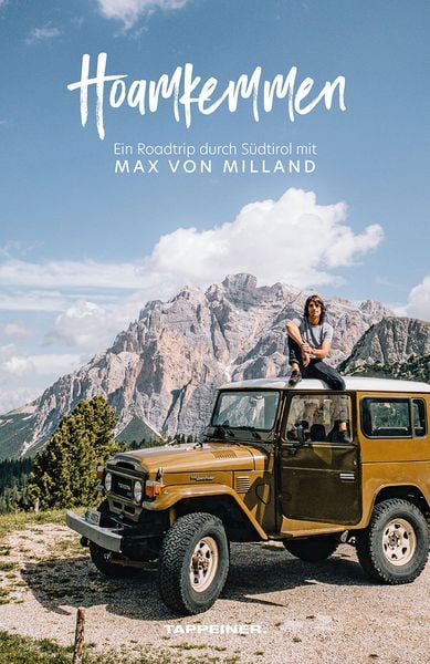 Hoamkemmen - Ein Roadtrip durch Südtirol mit Max von Milland, Taschenbuch von Max Milland, Athesia-Tappeiner Verlag, 9788870739671