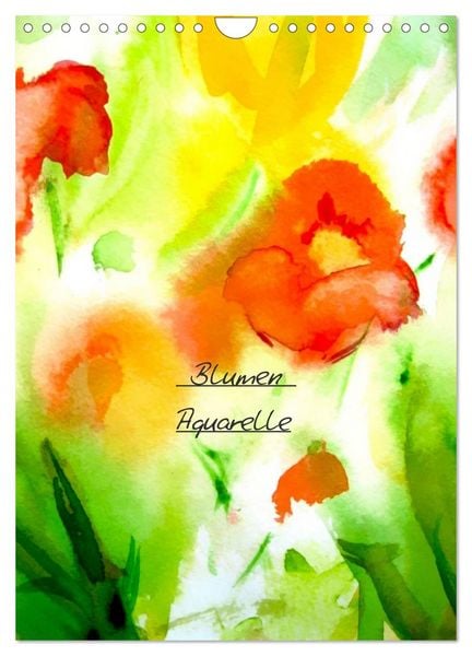 Blumenaquarelle (Wandkalender 2026 DIN A4 hoch), CALVENDO Monatskalender