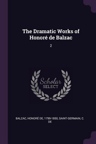 Produktbild: The Dramatic Works of Honor&eacute; de Balzac