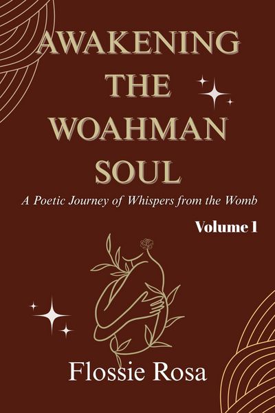 Produktbild: Awakening the Woahman Soul: A Poetic Journey of Whispers from the Womb (Volume, #1)