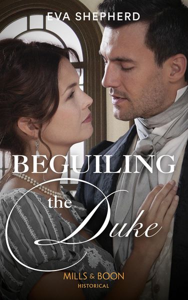 Produktbild: Beguiling The Duke (Breaking the Marriage Rules) (Mills & Boon Historical)
