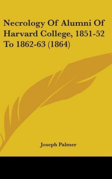 Produktbild: Palmer, J: Necrology Of Alumni Of Harvard College, 1851-52 T