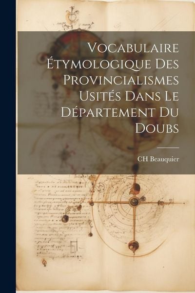 Produktbild: Vocabulaire &Eacute;tymologique des Provincialismes Usit&eacute;s Dans le D&eacute;partement du Doubs