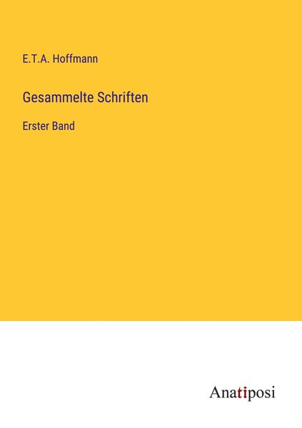 Gesammelte Schriften, Taschenbuch von E.T.A. Hoffmann, Anatiposi Verlag, 9783382205409