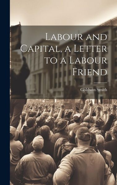 Produktbild: Labour and Capital, a Letter to a Labour Friend