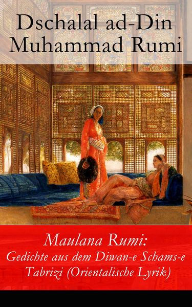 Produktbild: Maulana Rumi: Gedichte aus dem Diwan-e Schams-e Tabrizi (Orientalische Lyrik)